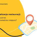Lokalizacja restauracji: jak wybrać odpowiednie miejsce?