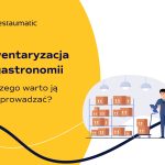 Inwentaryzacja w gastronomii – dlaczego warto ją przeprowadzać