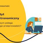 Audyt gastronomiczny – na czym polega i jak go przeprowadzić?