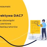 Nowe obowiązki rozliczeniowe dla Restauratorów: Dyrektywa DAC7