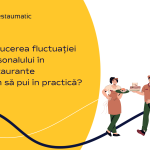 Reducerea fluctuației personalului în restaurante – Cum să pui în practică?