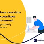 Higiena osobista pracowników gastronomii – o czym należy pamiętać?