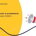 Nowości w produktach: czerwiec 2025 r.