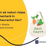 Cum să reduci risipa alimentară în restaurantul tău? Zero Waste în gastronomie