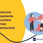 Skuteczne zarządzanie łańcuchem dostaw w restauracji – praktyczne wskazówki dla gastronomii