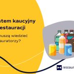 System kaucyjny w restauracji – co muszą wiedzieć restauratorzy?
